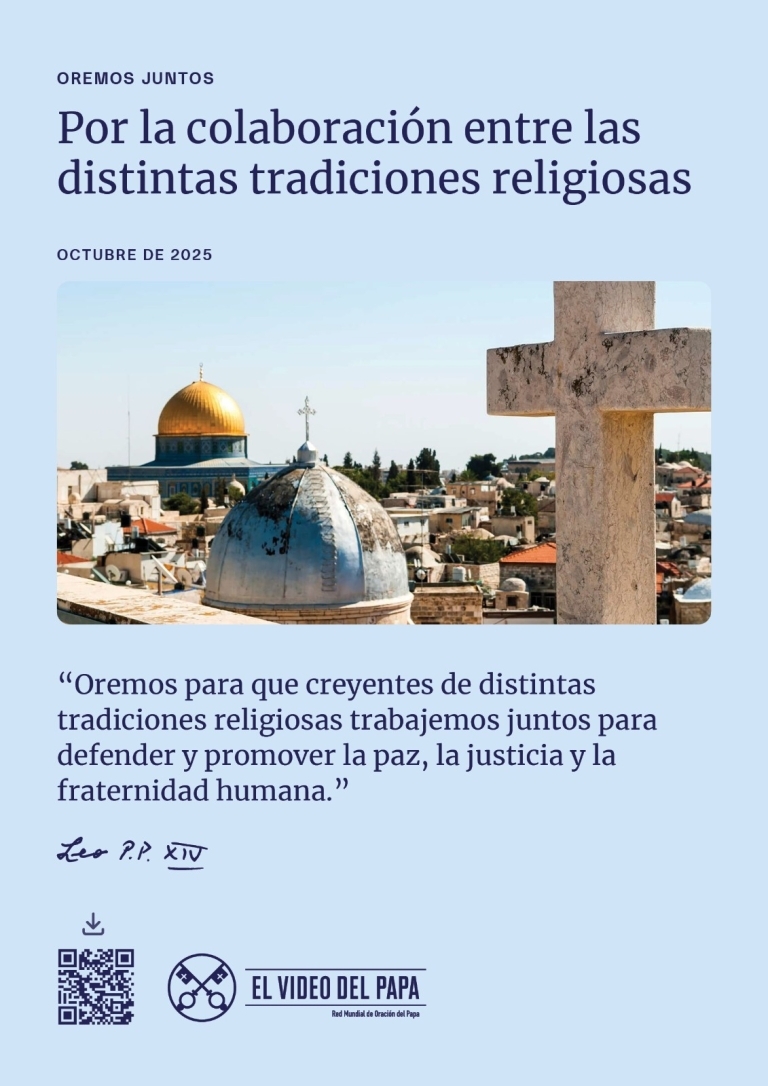 Oremos para que creyentes de distintas tradiciones religiosas trabajemos juntos para defender y promover la paz, la justicia y la fraternidad humana.