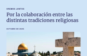Oremos para que creyentes de distintas tradiciones religiosas trabajemos juntos para defender y promover la paz, la justicia y la fraternidad humana.